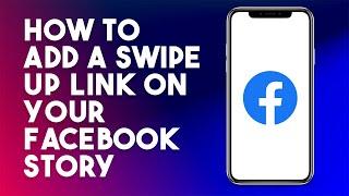 How To Add A Swipe Up Link On Your Facebook Story Easy Steps