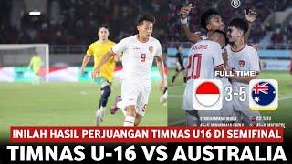  PERJUANGAN TERAKHIR GARUDA MUDA INDONESIA  TIMNAS INDONESIA U-16 VS AUSTRALIA Di Semifinal 2024