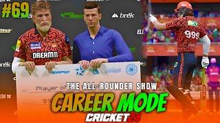 THE ALL - ROUNDER SHOW  CRICKET 24 CAREER MODE #69