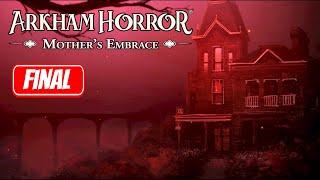 ARKHAM HORROR MOTHERS EMBRACE  Final Part Gameplay Walkthrough No Commentary FULL GAME