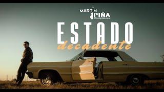 Martín Piña - Estado Decadente Video Oficial