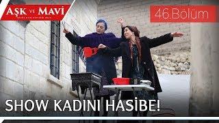 Aşk ve Mavi 46.Bölüm - Show kadını Hasibe