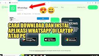 CARA DOWNLOAD DAN INSTAL APLIKASI WHATSAPP DI LAPTOP ATAU PC