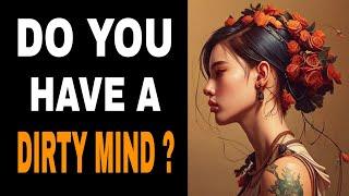 Do You Have a Dirty Mind ? Personality Test  - Interesting Tests