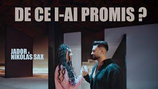 Jador @NikolasSax - De ce i-ai promis? official video