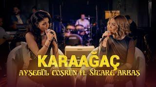 Ayşegül Coşkun ft. Sitare Akbaş - KARAAĞAÇ Akustik