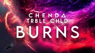 CHENDA & TRBLE CHLD - Burns