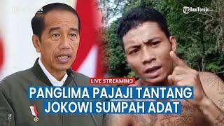 Panglima Pajaji Buka-bukaan Kritik Pembangunan IKN Tantang Presiden Jokowi Sumpah Adat Bela Rocky?