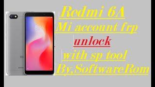 Redmi 6a mi account frp unlock sp flash tool remove done here softwareRom