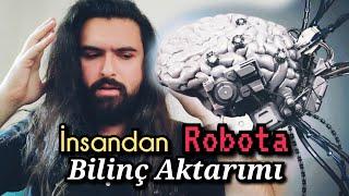 İnsan ve Robot Arası Bilinç Aktarımı Üzerine