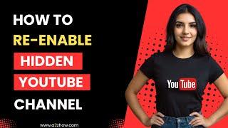 How to Re Enable Hidden Youtube Channel