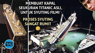 BEGINILAH PROSES FILM TlTANIC DIBUAT Mereka Membangun Replika Kapal Seukuran Titanic yang Asli