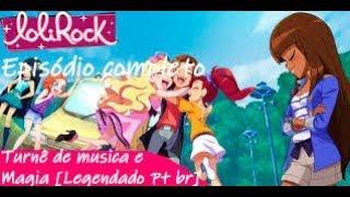 Lolirock 2°Temporada Episódio 1 Turnê de musica e Magia Legendado Pt-Br