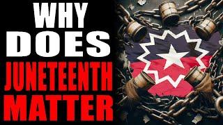 Why Does Juneteenth Matter?