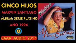  MARVIN SANTIAGO - CINCO HIJOS  