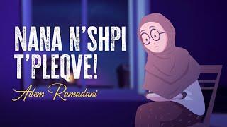 Nana n’shpi t’pleqve - Adem Ramadani