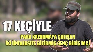 17 Keçiyle Para Kazanmaya Çalışan İki Üniversite Bitirmiş Genç Girişimci - Bir Hayvancılık Hikayesi