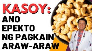 Kasoy at Mani Ano Epekto sa Katawan ng Pagkain Araw-Araw. - By Doc Willie Ong