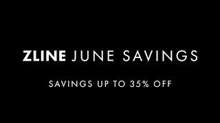 Save on Attainable Luxury  ZLINE June Savings