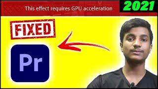 This Effect Requires GPU Acceleration Adobe Premiere Pro 2021 2020 2019 2018 Fixed
