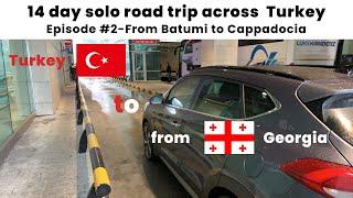 Batumi to Cappadocia - episode #2 - 14 day solo road trip across Turkey