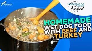 Recipe Homemade Wet Dog Food with Beef and Turkey