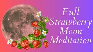 June Strawberry Full Moon Meditation
