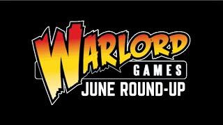 June Round-Up #warlordgames #tabletopwargames #hobby #warlordhobby #paintingwarlordgames