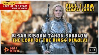 Kisah Ribuan Tahun Sebelum Lord Of The Rings Dimulai  LORD OF THE RINGS  RINGS OF POWER