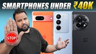 Best Phones Under Rs 40000 Q2 2023 - Don’t Make a Mistake