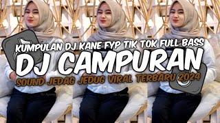 DJ CAMPURAN VIRAL TERBARU 2024 FULL BASS JEDAG JEDUG MENGKANE FYP TIKTOK