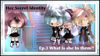 Her Secret Identity Original Ep.3 What is she to them?  Gacha life