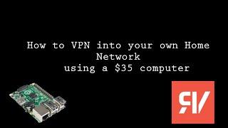 How to VPN Into your home network using a Raspberry Pi