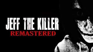 JEFF THE KILLER 2015 Remastered Creepypasta Film