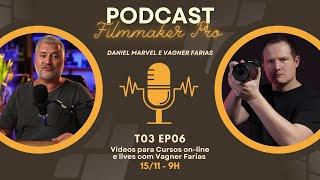 VÍDEOS P CURSOS ONLINE E LIVES C VAGNER FARIAS - PODCAST FILMMAKER PRO T03E06