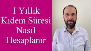 Bir Yıllık Kıdem Süresi Nasıl Hesaplanır?