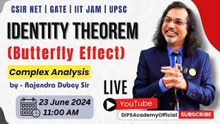 Identity Theorem Butterfly Effect  - Learn Complex Analysis from Dubey Sir - Live  Dips Academy