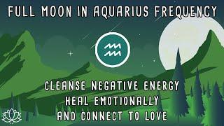  SUPER FULL MOON IN AQUARIUS Aug 19 2024  Full Moon Meditation  Full Moon August 2024  528 Hz