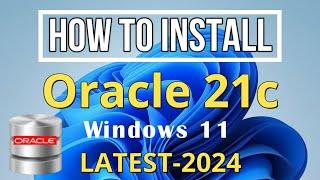 Install Oracle 21c Database Express Edition XE on Windows 11 2024  How to install Oracle 21c