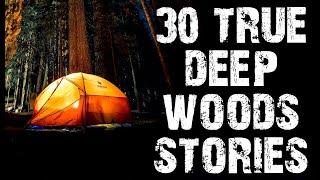 30 TRUE Disturbing Deep Woods & Camping Horror Stories  Mega Compilation  Scary Stories