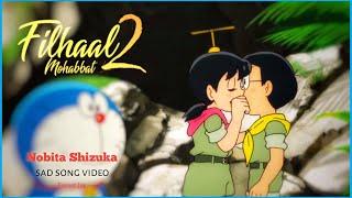 Nobita Shizuka sad song video - filhaal 2 mohabbat  doraemon song  doraemon New amv   sad song