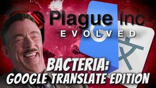 Plague Inc Custom Scenarios - Bacteria Google Translate Edition