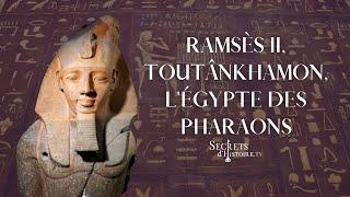 Secrets dHistoire - Ramsès II Toutânkhamon lÉgypte des pharaons