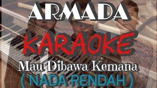 Armada - Mau Dibawa Kemana karaoke Nada rendah