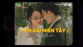 Em Gái Miền Tây - Lofi Ver. Đạt Long Vinh Thuyền tình quay về bến sông mong người em ru mấy câu hò