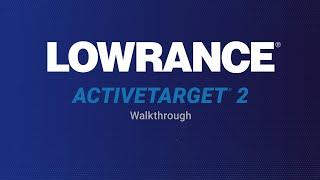 Lowrance  ActiveTarget 2 Walkthrough