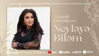 Nazpəri Dostəliyeva - Neyləyə Biləm Rəsmi Audio