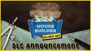 House Builder - ️The Atomic Age️ DLC Announcement