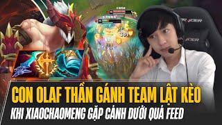 XIAOCHAOMENG VÀ CON OLAF THẦN GÁNH TEAM LẬT KÈO GAME KHÓ SIÊU MÃN NHÃN KHI CÁNH DƯỚI QUÁ FEED