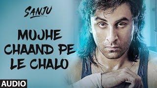 Mujhe Chaand Pe Le Chalo Full Audio Song  SANJU  Ranbir Kapoor  Rajkumar Hirani  AR Rahman